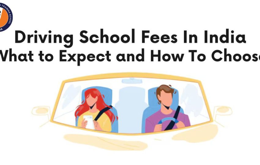 Driving School Fees in India: What to Expect and How to Choose