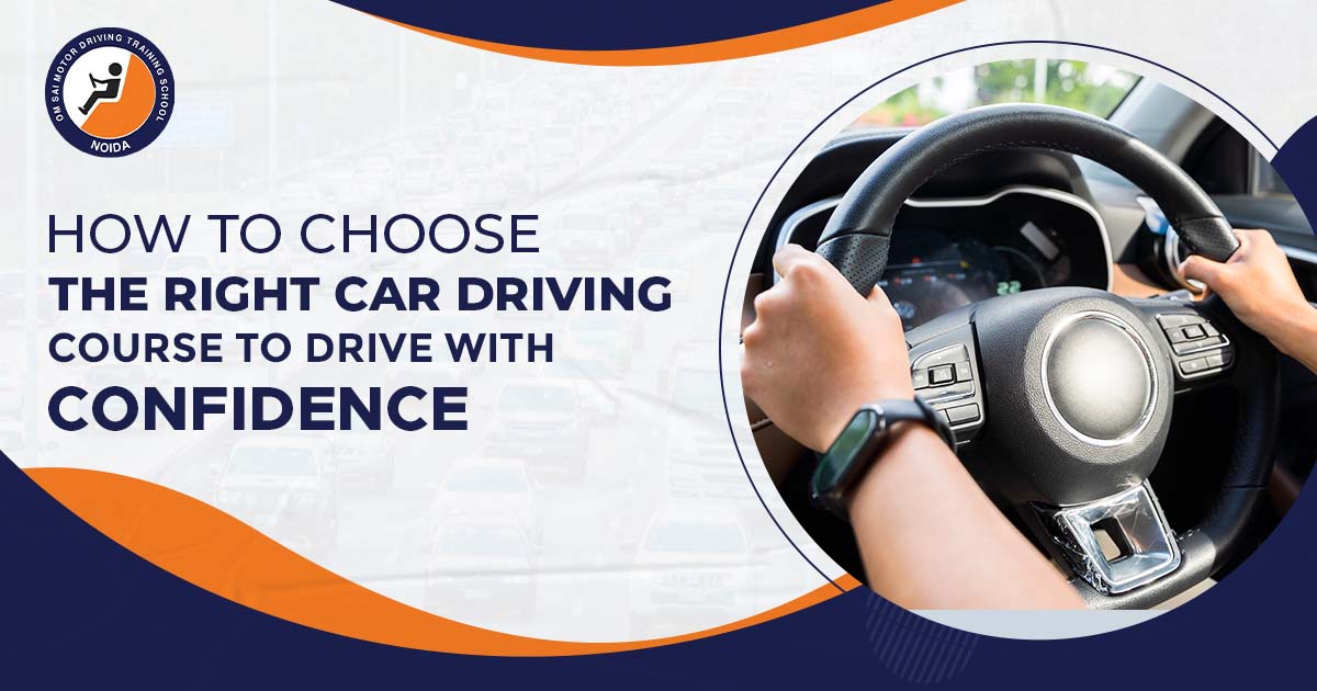 How to Choose the Right Car Driving Course to Drive with Confidence